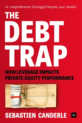 Az adósságcsapda: Hogyan hat a tőkeáttétel a magántőke teljesítményére? - The Debt Trap: How Leverage Impacts Private-Equity Performance