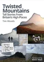 Twisted Mountains - Magas történetek Nagy-Britannia magaslatairól - Twisted Mountains - Tall Stories from Britain's High Places