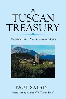 Egy toszkán kincstár: Történetek Olaszország legmegragadóbb régiójából - A Tuscan Treasury: Stories from Italy's Most Captivating Region