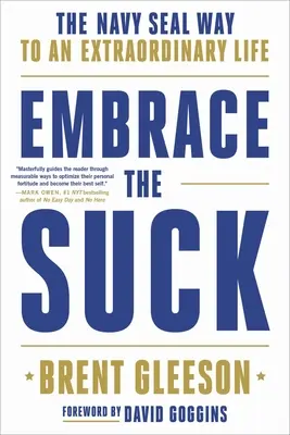 Embrace the Suck: A tengerészgyalogosok útja a rendkívüli élethez - Embrace the Suck: The Navy Seal Way to an Extraordinary Life