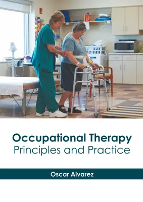 Foglalkozásterápia: Alapelvek és gyakorlat - Occupational Therapy: Principles and Practice