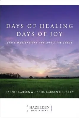 A gyógyulás napjai, az öröm napjai: Napi meditációk felnőtt gyermekek számára - Days of Healing, Days of Joy: Daily Meditations for Adult Children