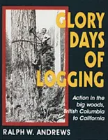 A fakitermelés dicsőséges napjai - Glory Days of Logging