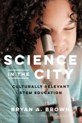 Tudomány a városban: Kulturálisan releváns törzsoktatás - Science in the City: Culturally Relevant Stem Education