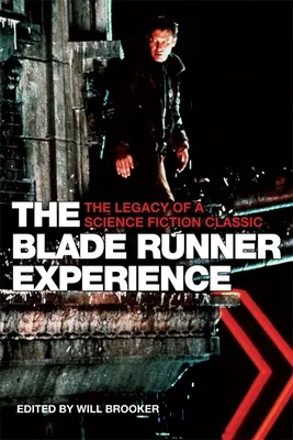 A Blade Runner-élmény: A sci-fi klasszikus öröksége - The Blade Runner Experience: The Legacy of a Science Fiction Classic