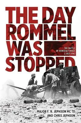 A nap, amikor Rommelt megállították: A Ruweisat Ridge-i csata, 1942. július 2. - The Day Rommel Was Stopped: The Battle of Ruweisat Ridge, 2 July 1942