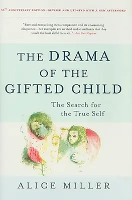 A tehetséges gyermek drámája: Az igazi én keresése - The Drama of the Gifted Child: The Search for the True Self