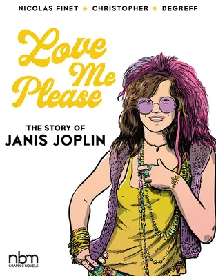 Love Me Please! Janis Joplin története - Love Me Please!: The Story of Janis Joplin