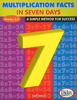 Multiplication Facts in 7 Days, Grades 3-5: Egyszerű módszer a sikerhez - Multiplication Facts in 7 Days, Grades 3-5: A Simple Method for Success