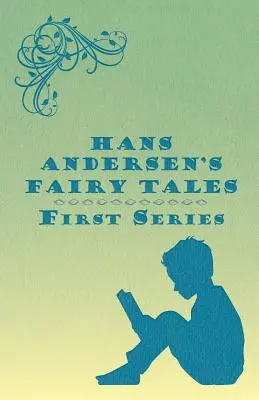 Hans Andersen meséi; Első sorozat - Hans Andersen's Fairy Tales; First Series