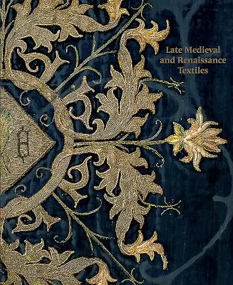 Késő középkori és reneszánsz textíliák - Late-Medieval and Renaissance Textiles