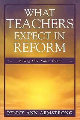 Amit a tanárok elvárnak a reformban: Hallassák a hangjukat - What Teachers Expect in Reform: Making Their Voices Heard