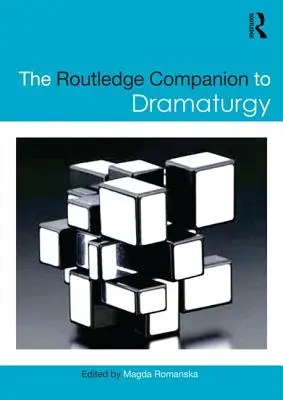 The Routledge Companion to Dramaturgy (A dramaturgia útikönyve) - The Routledge Companion to Dramaturgy