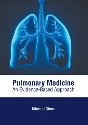 Tüdőgyógyászat: Tényeken alapuló megközelítés - Pulmonary Medicine: An Evidence-Based Approach