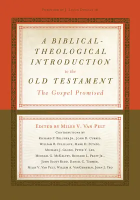 Bibliai-teológiai bevezetés az Ószövetségbe: A megígért evangélium - A Biblical-Theological Introduction to the Old Testament: The Gospel Promised