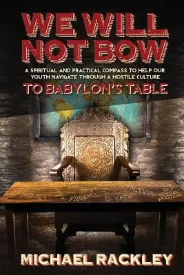 Nem hajolunk meg Babilon asztala előtt - We Will Not Bow to Babylon's Table