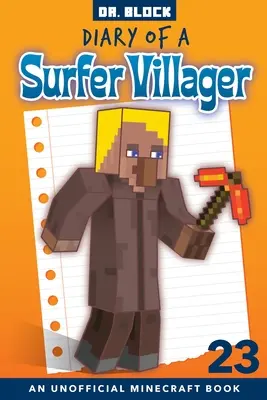 Egy szörfös falusi naplója, 23. könyv: egy nem hivatalos Minecraft-könyv - Diary of a Surfer Villager, Book 23: an unofficial Minecraft book