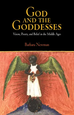 Isten és az istennők: Látomás, költészet és hit a középkorban - God and the Goddesses: Vision, Poetry, and Belief in the Middle Ages