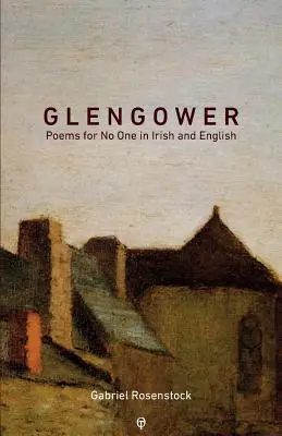 Glengower: Versek senkihez ír és angol nyelven - Glengower: Poems for No One in Irish and English