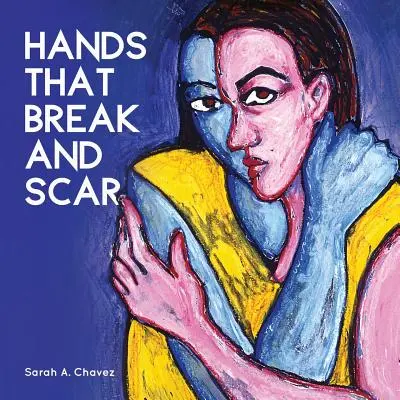 Kezek, amelyek törnek és hegesednek - Hands That Break and Scar