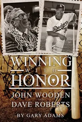 Becsülettel győzni: John Wooden Dave Roberts - Winning With Honor: John Wooden Dave Roberts