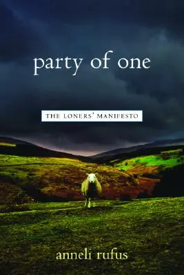 Az egyszemélyes párt: A magányosok kiáltványa - Party of One: The Loner's Manifesto