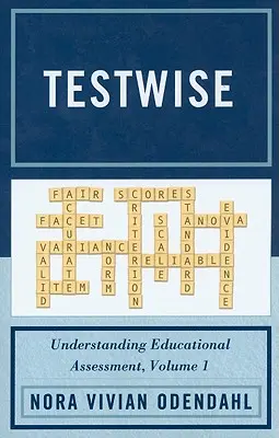 Testwise: Understanding Educational Assessment, Volume 1