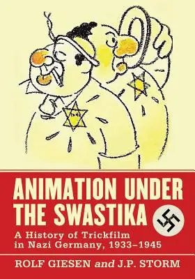 Animáció a horogkereszt alatt: A trükkfilm története a náci Németországban 1933-1945 között - Animation Under the Swastika: A History of Trickfilm in Nazi Germany, 1933-1945