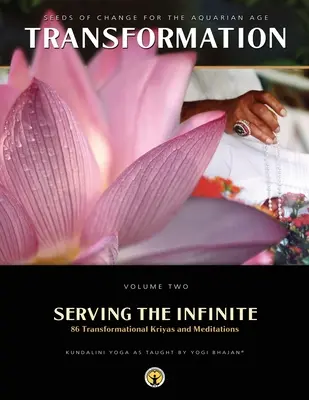 A végtelent szolgálva: 86 transzformációs krijá és meditáció - Serving the Infinite: 86 Transformational Kriyas and Meditations