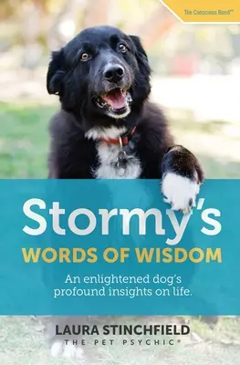 Stormy bölcs szavai: Egy megvilágosodott kutya mély meglátásai az életről - Stormy's Words of Wisdom: An enlightened dog's profound insights on life