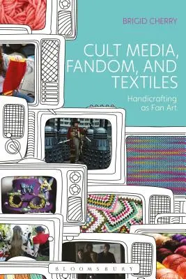 Kultikus média, rajongás és textíliák: Kézművesség mint rajongói művészet - Cult Media, Fandom, and Textiles: Handicrafting as Fan Art