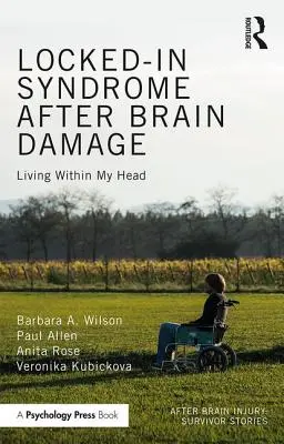 Agykárosodás utáni bezártsági szindróma: Élet a fejemben - Locked-in Syndrome after Brain Damage: Living within my head