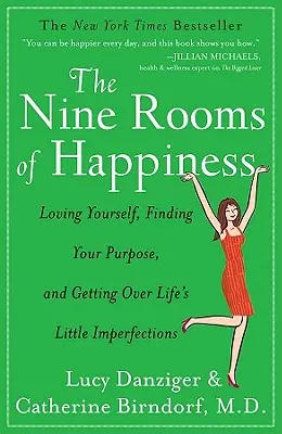 A boldogság kilenc szobája: Szeressük magunkat, találjuk meg a célunkat, és lépjünk túl az élet apró tökéletlenségein - The Nine Rooms of Happiness: Loving Yourself, Finding Your Purpose, and Getting Over Life's Little Imperfections