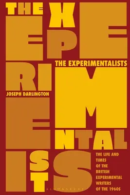 A kísérletezők: A hatvanas évek brit kísérleti íróinak élete és kora - The Experimentalists: The Life and Times of the British Experimental Writers of the 1960s