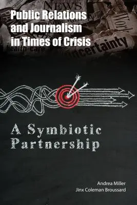 Public Relations and Journalism in Times of Crisis: Szimbiózis - Public Relations and Journalism in Times of Crisis: A Symbiotic Partnership