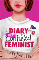 Egy zavarodott feminista naplója: Egy zavarodott feminista naplója - 1. könyv - Diary of a Confused Feminist: Diary of a Confused Feminist - Book 1