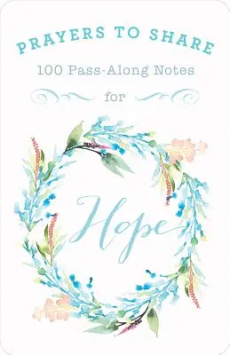 Imádságok a remény megosztására: 100 továbbadható jegyzet - Prayers to Share Hope: 100 Pass Along Notes