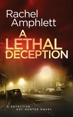 A Lethal Deception: Kay Hunter nyomozó krimi - A Lethal Deception: A Detective Kay Hunter crime thriller