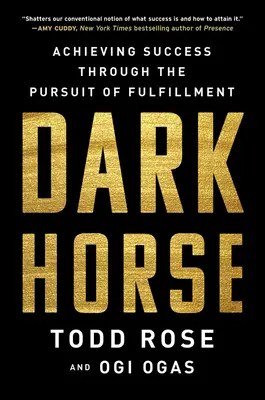 Dark Horse: A siker elérése a kiteljesedés útján - Dark Horse: Achieving Success Through the Pursuit of Fulfillment