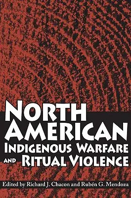 Észak-amerikai őslakosok háborúja és rituális erőszak - North American Indigenous Warfare and Ritual Violence