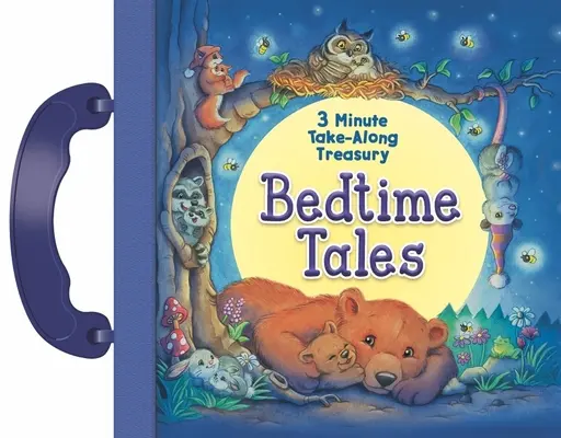 Bedtime Tales: 3 Minute Take-Along Treasury (Ágyban töltött mesék: 3 perc alatt végigvihető kincstár) - Bedtime Tales: 3 Minute Take-Along Treasury