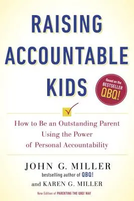 Felelősségteljes gyerekek nevelése: Hogyan legyünk kiemelkedő szülők a személyes felelősségvállalás erejének felhasználásával? - Raising Accountable Kids: How to Be an Outstanding Parent Using the Power of Personal Accountability