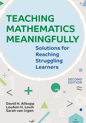 A matematika értelmes tanítása, 2e: Solutions for Reaching Struggling Learners, második kiadás - Teaching Mathematics Meaningfully, 2e: Solutions for Reaching Struggling Learners, Second Edition