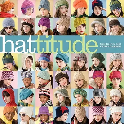 Hattitude: Kötések minden hangulathoz - Hattitude: Knits for Every Mood