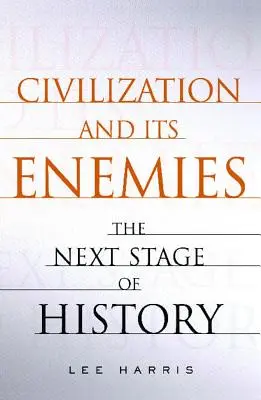 A civilizáció és ellenségei: A történelem következő szakasza - Civilization and Its Enemies: The Next Stage of History