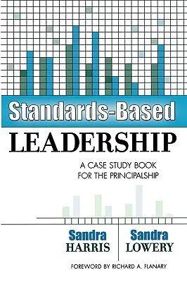 Standard-alapú vezetés: Esettanulmányok az igazgatói posztra - Standards-Based Leadership: A Case Study Book for the Principalship