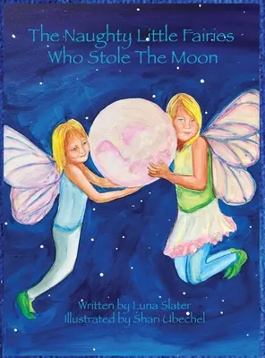 A huncut kis tündérek, akik ellopták a Holdat - The Naughty Little Fairies Who Stole The Moon