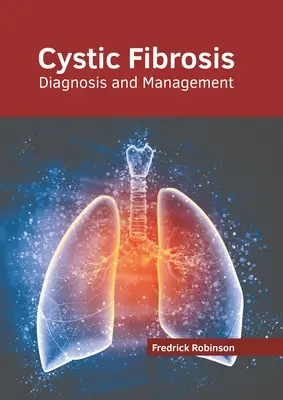 Cisztás fibrózis: Cysticus Cysticus Cysticustica: Diagnózis és kezelés - Cystic Fibrosis: Diagnosis and Management