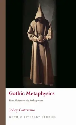 Gothic Metaphysics: Az alkímiától az antropocénig - Gothic Metaphysics: From Alchemy to the Anthropocene