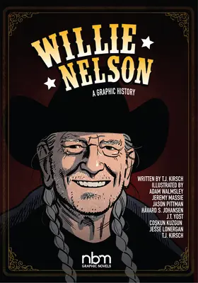 Willie Nelson: Nelson Nelson: A Graphic History - Willie Nelson: A Graphic History